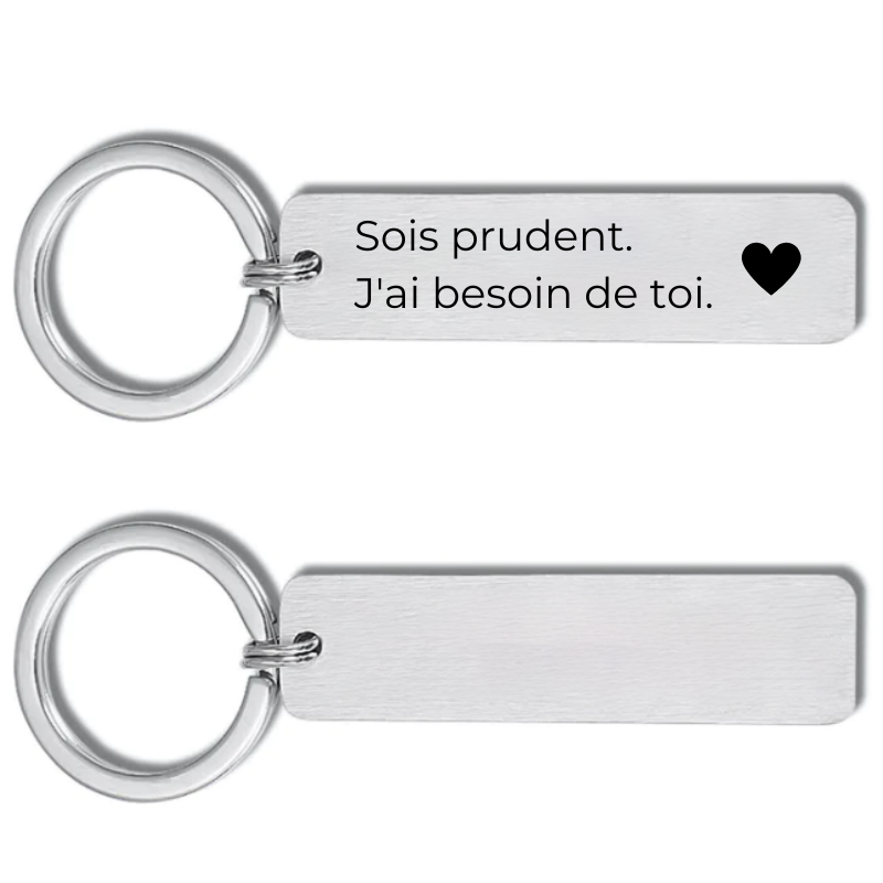 Porte-clé gravé Sois prudent J'ai besoin de toi en acier inoxydable