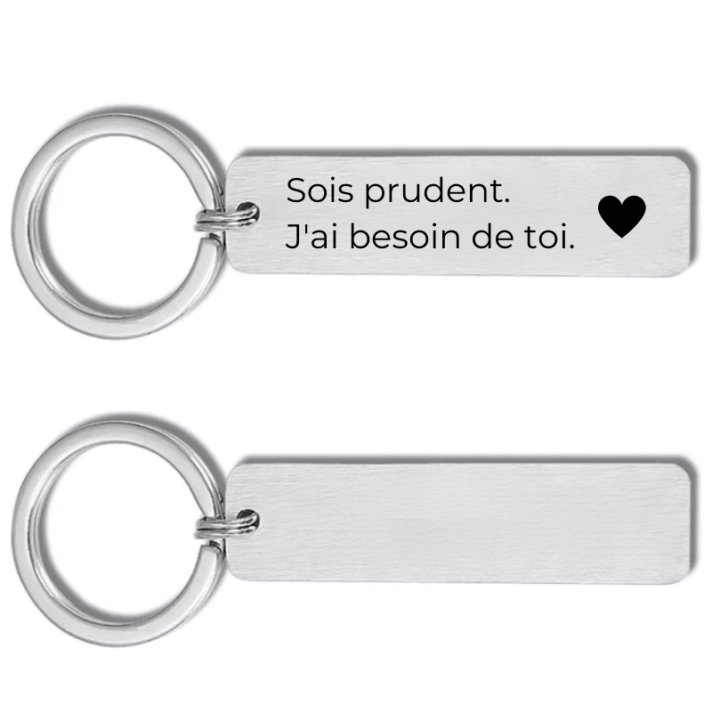 Porte-clé gravé Sois Prudent, J'ai besoin de toi, en acier inoxydable