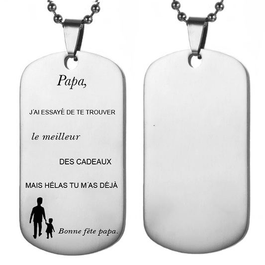 Collier bonne fête papa gravé Papa j'ai essayé de te trouver le meilleur des cadeaux mais hélas tu - Les Bijoux de Marilou