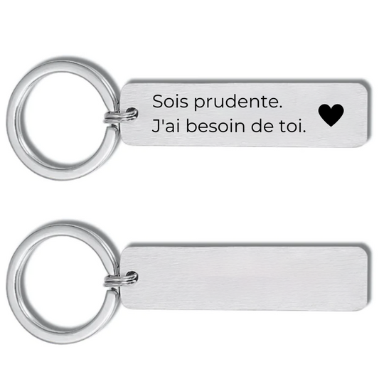 Porte-clé gravé Sois prudente J'ai besoin de toi en acier inoxydable