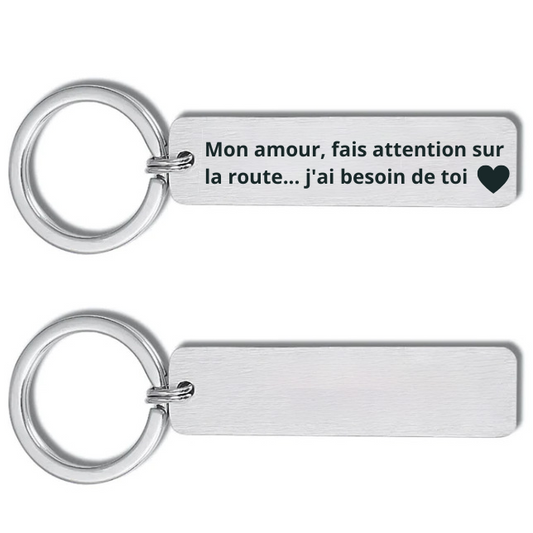 Porte-clé gravé Mon amour fais attention sur la route j'ai besoin de toi