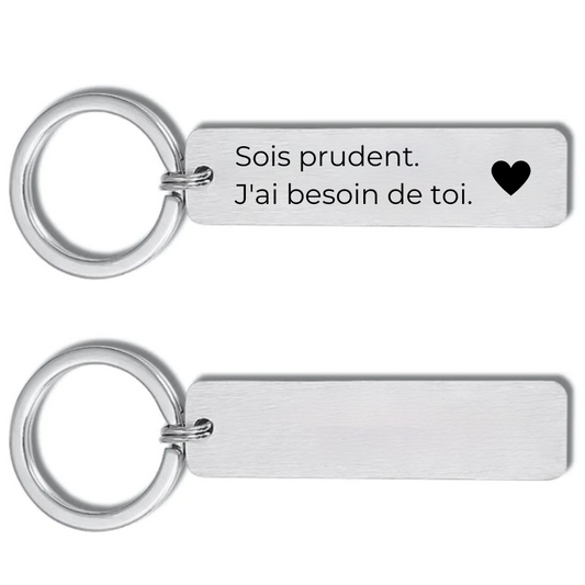Porte-clé gravé Sois prudent J'ai besoin de toi en acier inoxydable