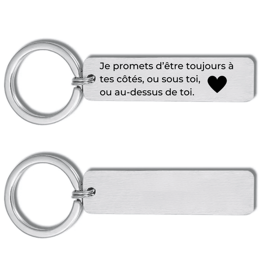 Porte-clé personnalisé Je Promets, plaque acier gravée « Je promets d'être toujours à tes côtés, ou sous toi, ou au-dessus de toi » avec un cœur